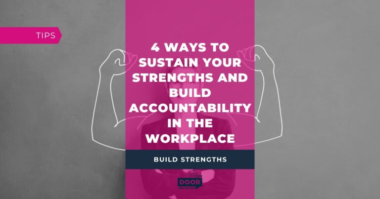 4 Ways to Sustain Your Strengths and Build Accountability in the Workplace